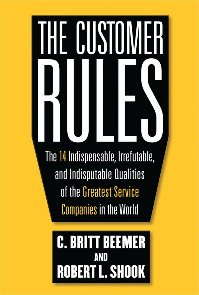 C. Britt Beemer, Robert Shook - Customer Rules: The 14 Indispensible, Irrefutable, and Indisputable Qualities of the Greatest Service Companies in the World, Inbunden