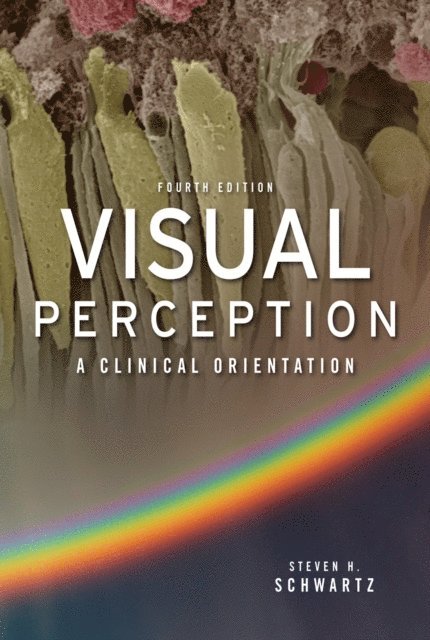 Steven H. Schwartz - Visual Perception:  A Clinical Orientation, Fourth Edition, E-bok