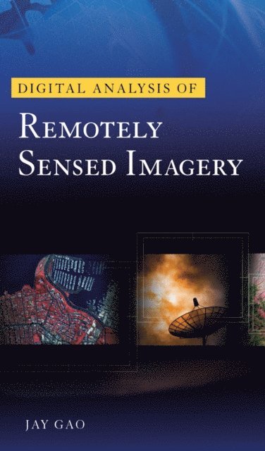 Jay Gao - Digital Analysis of Remotely Sensed Imagery, E-bok