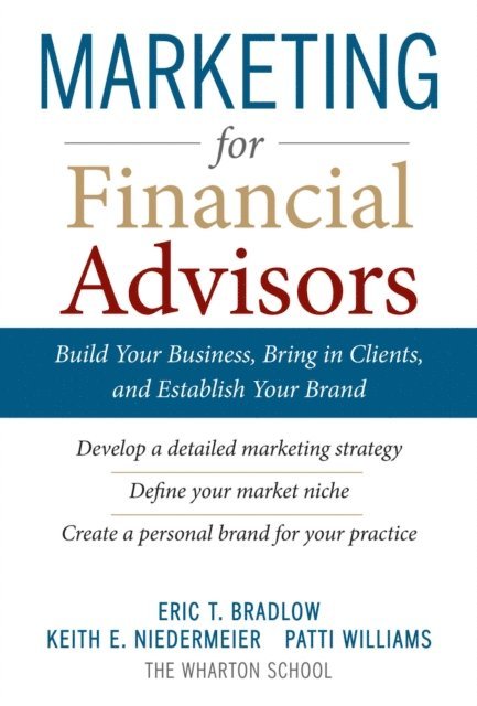 Patti Williams, Keith E. Niedermeier, Eric T. Bradlow - Marketing for Financial Advisors (PB), E-bok