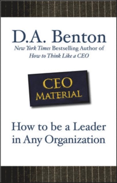 D. A. Benton - CEO Material: How to Be a Leader in Any Organization, E-bok. Tillgänglighet: Lägg i varukorg
