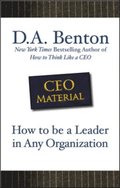 CEO Material: How to Be a Leader in Any Organization