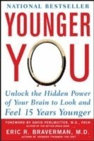 Younger You: Unlock the Hidden Power of Your Brain to Look and Feel 15 Years Younger