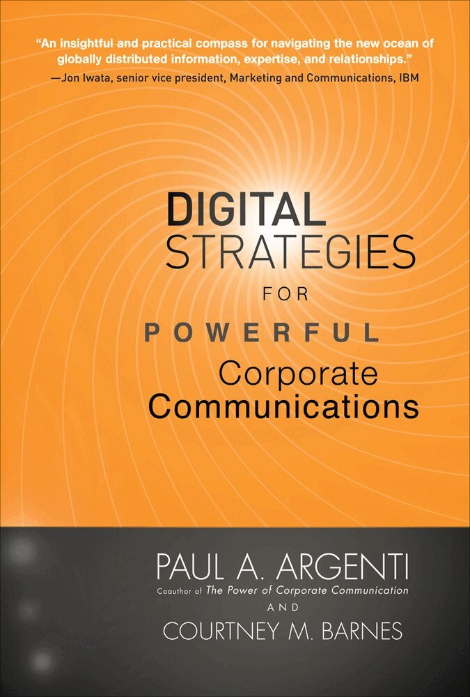 Paul A Argenti, Courtney Barnes - Digital Strategies for Powerful Corporate Communications, Inbunden