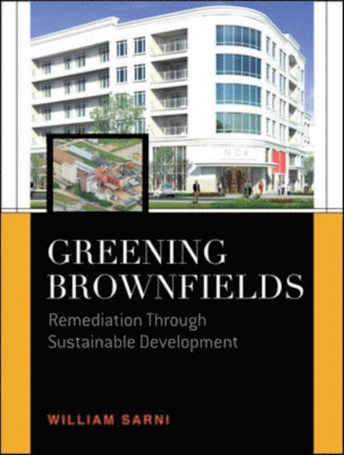 William Sarni - Greening Brownfields: Remediation Through Sustainable Development, E-bok