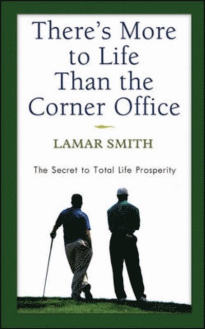Tammy Kling, Lamar Smith - There's More to Life Than the Corner Office, E-bok