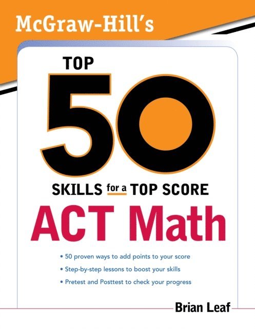 Brian Leaf - McGraw-Hill's Top 50 Skills for a Top Score: ACT Math, E-bok