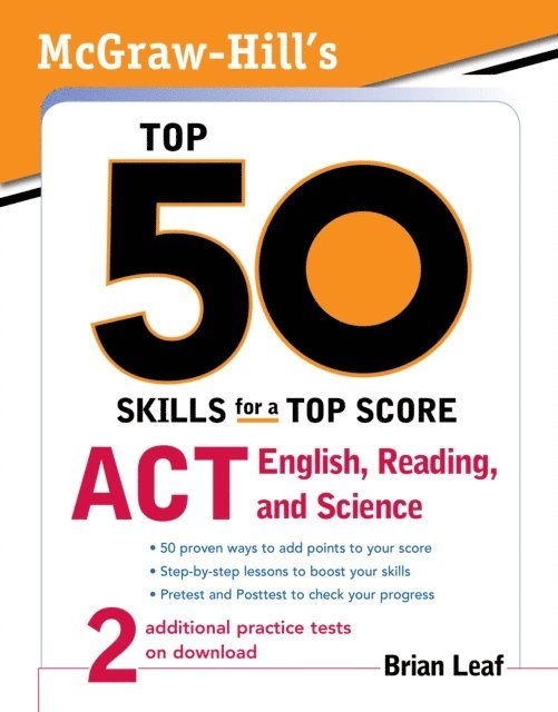 Brian Leaf - McGraw-Hill's Top 50 Skills for a Top Score: ACT English, Reading, and Science, E-bok