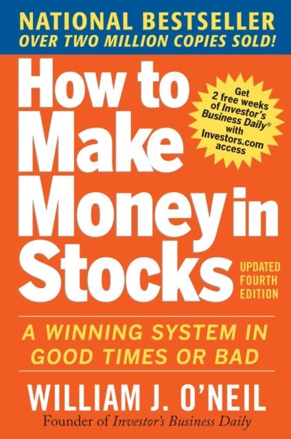 William J. O'Neil - How to Make Money in Stocks:  A Winning System in Good Times and Bad, Fourth Edition, E-bok