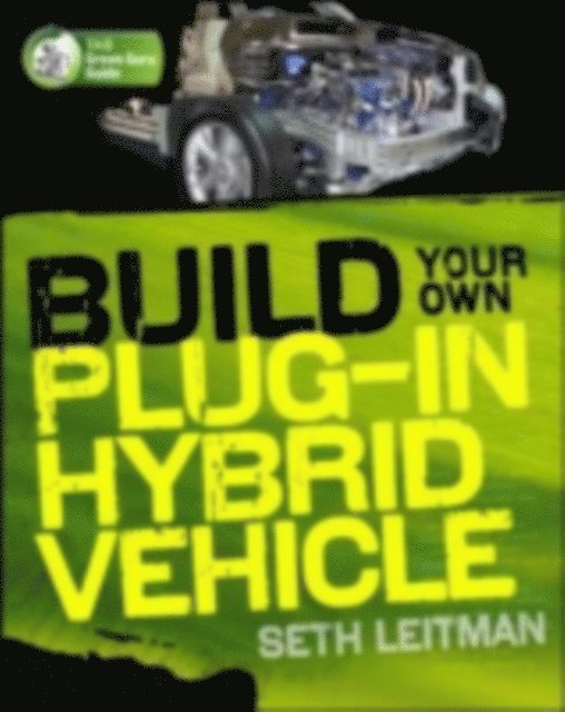 Seth Leitman - Build Your Own Plug-In Hybrid Electric Vehicle, E-bok