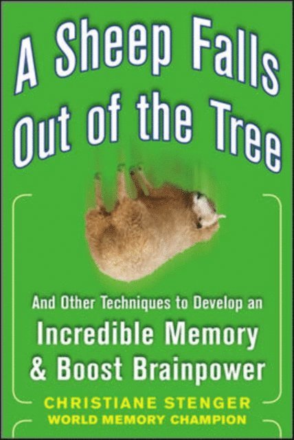 Christiane Stenger - Sheep Falls Out of the Tree: And Other Techniques to Develop an Incredible Memory and Boost Brainpower, E-bok
