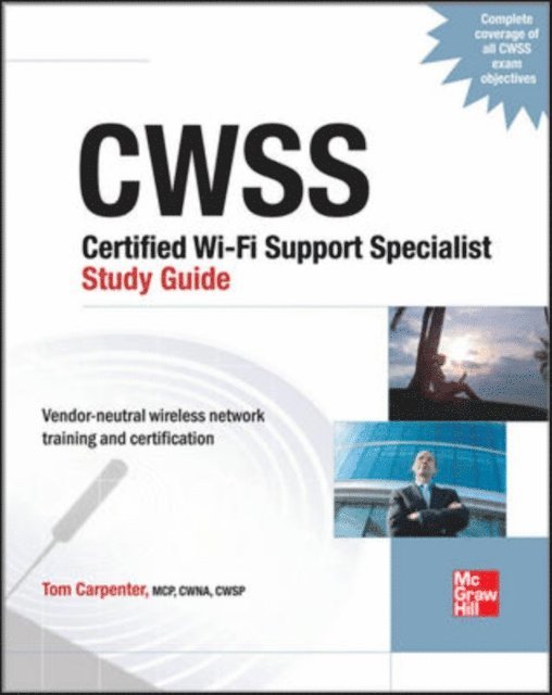 Tom Carpenter - CWTS Certified Wireless Technology Specialist Study Guide (Exam PW0-070), E-bok