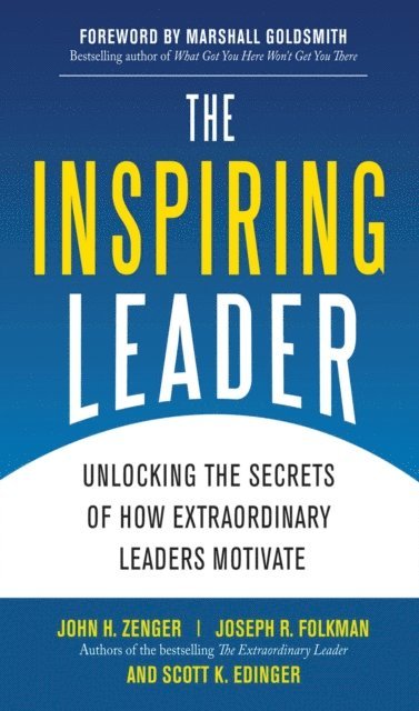 John H. Zenger - Inspiring Leader: Unlocking the Secrets of How Extraordinary Leaders Motivate, E-bok