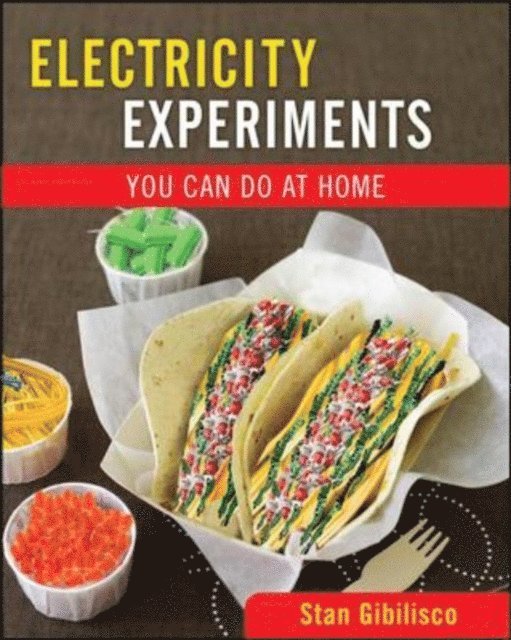 Stan Gibilisco - Electricity Experiments You Can Do At Home, E-bok