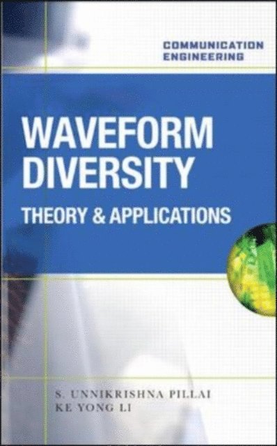 Braham Himed, Ivan Selesnick, Ke Yong Li, S Unnikrishna Pillai - Waveform Diversity: Theory & Applications, E-bok
