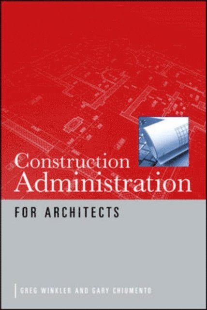 Gary Chiumento, Greg Winkler - Construction Administration for Architects, E-bok
