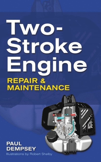 Paul Dempsey - Two-Stroke Engine Repair and Maintenance, E-bok