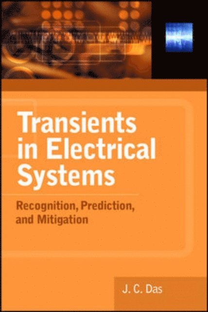 J. C. Das - Transients in Electrical Systems: Analysis, Recognition, and Mitigation, E-bok