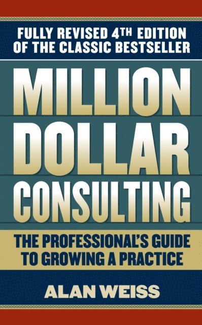 Alan Weiss - Million Dollar Consulting, E-bok