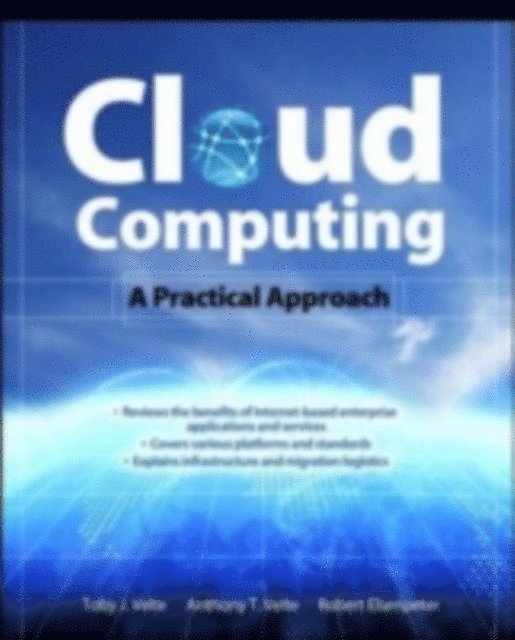 Robert C. Elsenpeter, Anthony Velte, Toby Velte - Cloud Computing: A Practical Approach, E-bok