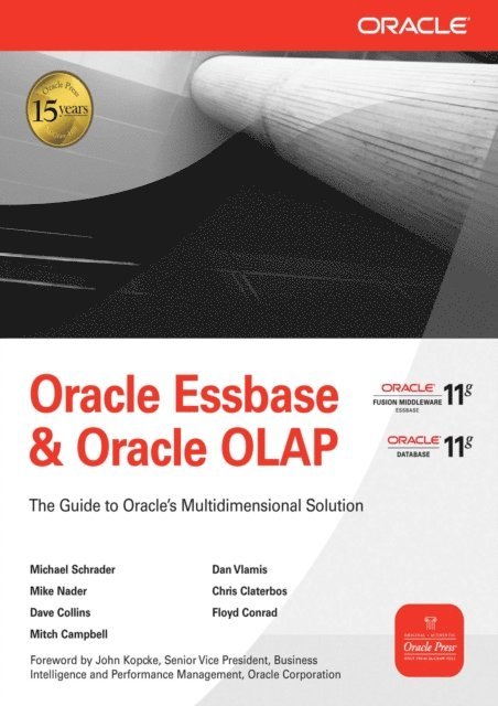 Floyd Conrad, Mitch Campbell, Dave Collins, Chris Claterbos, Mike Nader, Dan Vlamis, Michael Schrader - Oracle Essbase & Oracle OLAP, E-bok