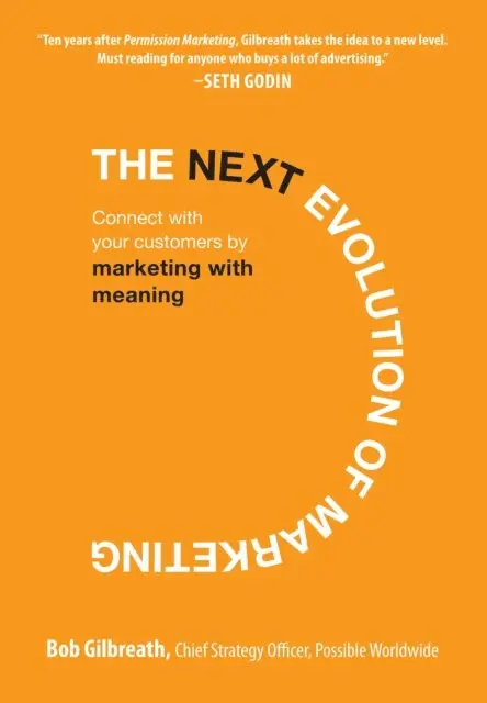 Next Evolution of Marketing: Connect with Your Customers by Marketing with Meaning