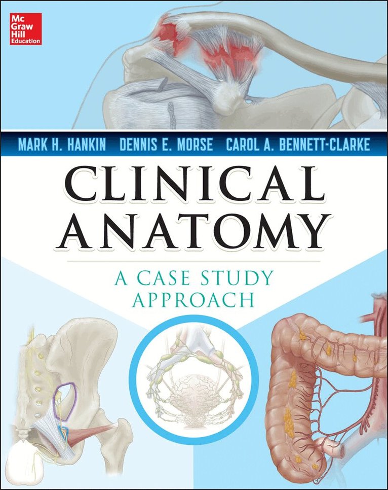 Mark Hankin, Dennis Morse, Carol Bennett-Clarke - Clinical Anatomy: A Case Study Approach, Häftad. Tillgänglighet: Lägg i varukorg