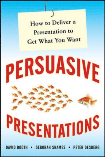 Peter Desberg, Deborah Shames, David Booth - Own the Room: Business Presentations that Persuade, Engage, and Get Results, E-bok