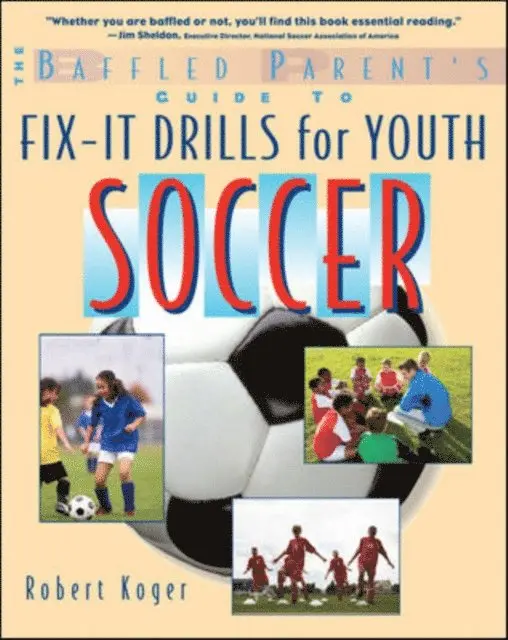 Baffled Parent's Guide to Fix-It Drills for Youth Soccer