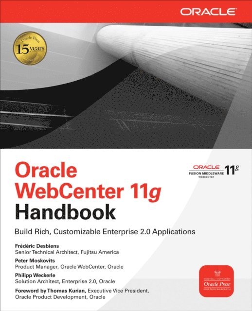 Philipp Weckerle, Peter Moskovits, Frederic Desbiens - Oracle WebCenter 11g Handbook, E-bok
