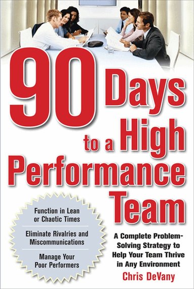 90 Days to a High-Performance Team: A Complete Problem-solving Strategy to Help Your Team Thirve in any Environment by Chris DeVany