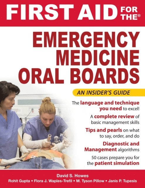 Janis Tupesis, Tyson Pillow, Flora Waples-Trefil, Rohit Gupta, David S. Howes - First Aid for the Emergency Medicine Oral Boards, E-bok