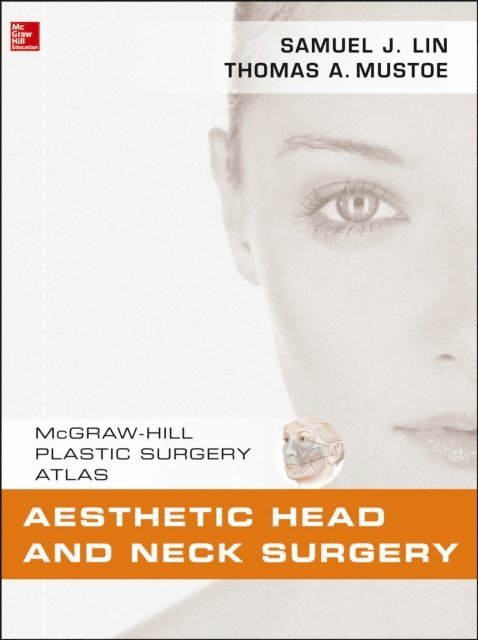 Thomas A. Mustoe, Samuel J. Lin - Aesthetic Head and Neck Surgery, E-bok