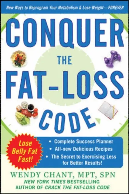 Wendy Chant - Conquer the Fat-Loss Code (Includes: Complete Success Planner, All-New Delicious Recipes, and the Secret to Exercising Less for Better Results!), E-bok. Tillgänglighet: Lägg i varukorg