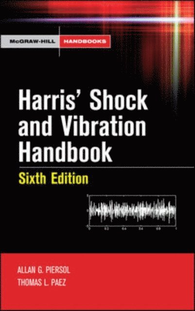 Thomas L. Paez, Allan G. Piersol - Harris' Shock and Vibration Handbook, E-bok