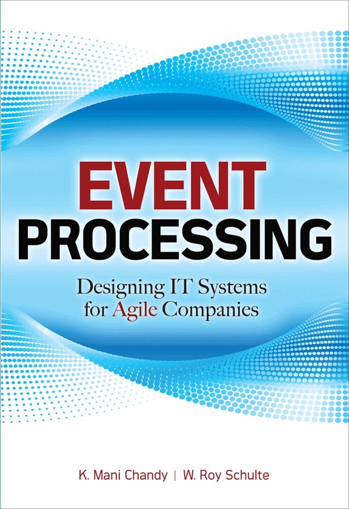 Event Processing: Designing IT Systems for Agile Companies