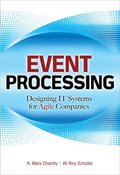 Event Processing: Designing IT Systems for Agile Companies