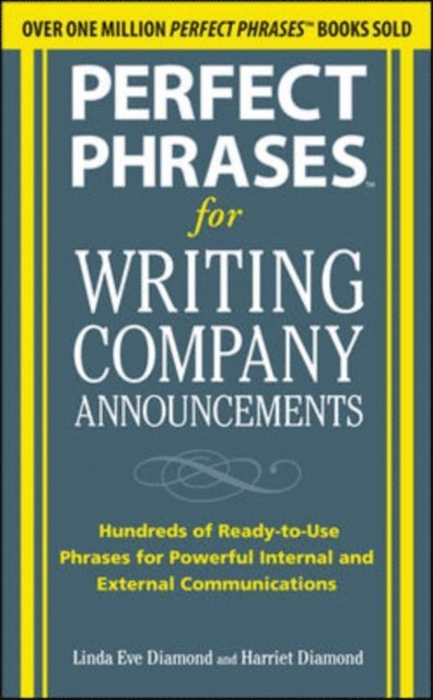 Linda Eve Diamond, Harriet Diamond - Perfect Phrases for Writing Company Announcements: Hundreds of Ready-to-Use Phrases for Powerful Internal and External Communications, E-bok