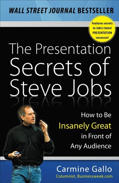 Carmine Gallo - Presentation Secrets of Steve Jobs: How to Be Insanely Great in Front of Any Audience, E-bok