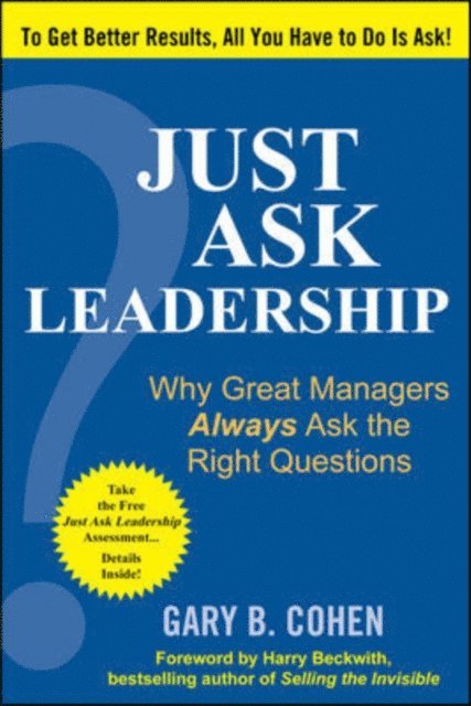 Gary B. Cohen - Just Ask Leadership:  Why Great Managers Always Ask the Right Questions, E-bok