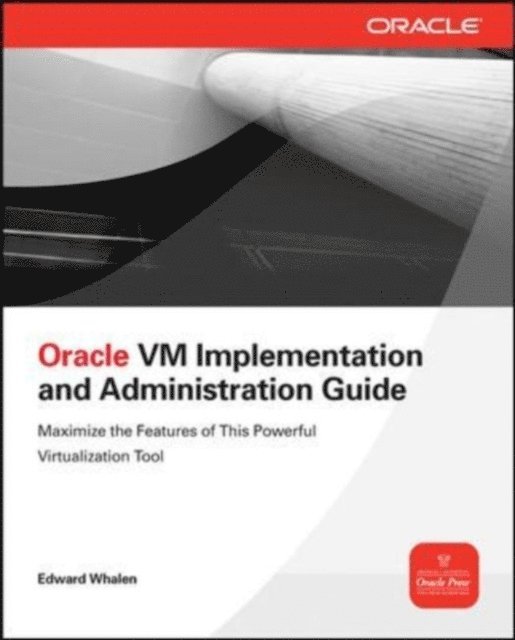 Edward Whalen - Oracle VM Implementation and Administration Guide, E-bok