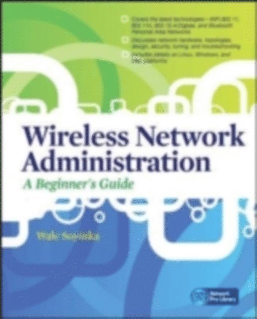 Wale Soyinka - Wireless Network Administration A Beginner's Guide, E-bok