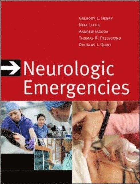 Douglas J. Quint, Thomas R. Pellegrino, Andy Jagoda, Neal Little, Gregory L. Henry - Neurologic Emergencies, Third Edition, E-bok
