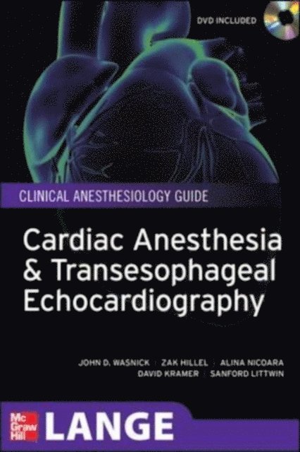 Alina Nicoara, Sanford Littwin, David Kramer, Zak Hillel, John D. Wasnick - Cardiac Anesthesia and Transesophageal Echocardiography, E-bok