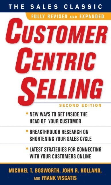Frank Visgatis, John R. Holland, Michael T. Bosworth - CustomerCentric Selling, Second Edition, E-bok