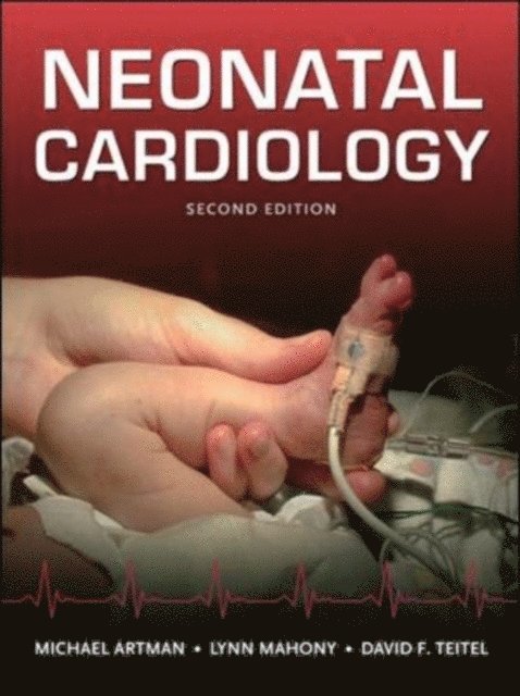 David F. Teitel, Lynn Mahoney, Michael Artman - Neonatal Cardiology, Second Edition, E-bok