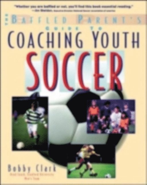 Bobby Clark - Baffled Parent's Guide to Coaching Youth Soccer, E-bok