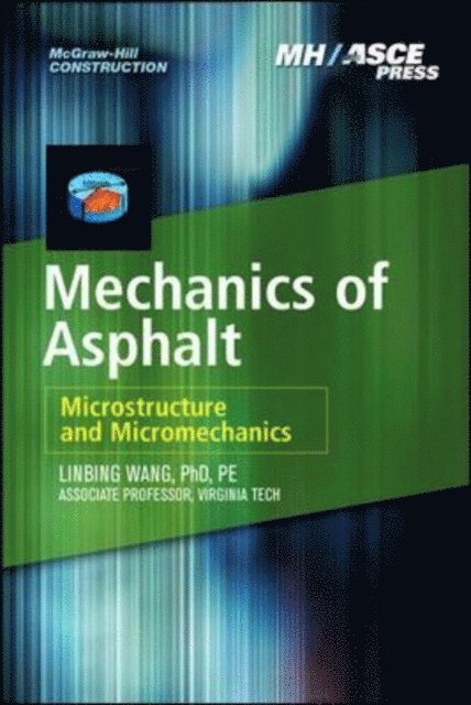 Linbing Wang - Mechanics of Asphalt: Microstructure and Micromechanics, E-bok
