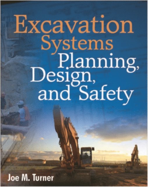 Joe M. Turner - Excavation Systems Planning, Design, and Safety, E-bok