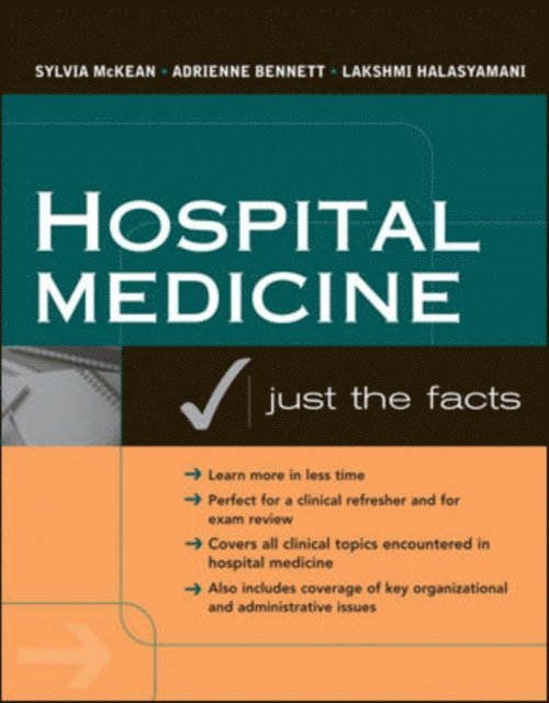 Lakshmi K. Halasyamani, Adrienne L. Bennett, Sylvia C. McKean - Hospital Medicine: Just The Facts, E-bok
